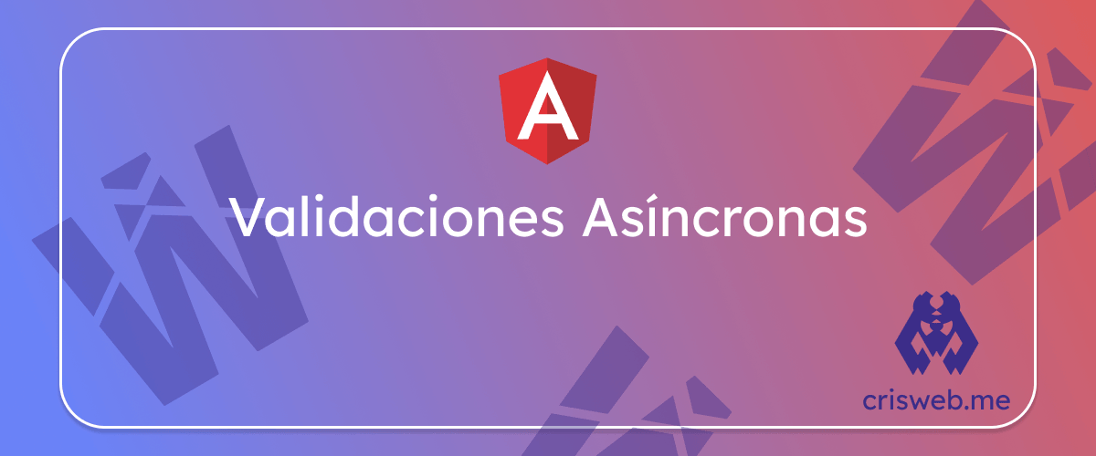Validaciones asincronas Validaciones asincronas