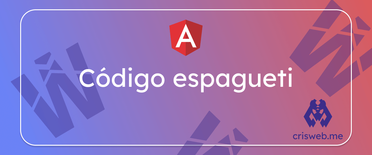 codigo Espagueti angular codigo Espagueti angular
